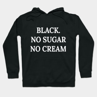 Black. No sugar no cream Hoodie